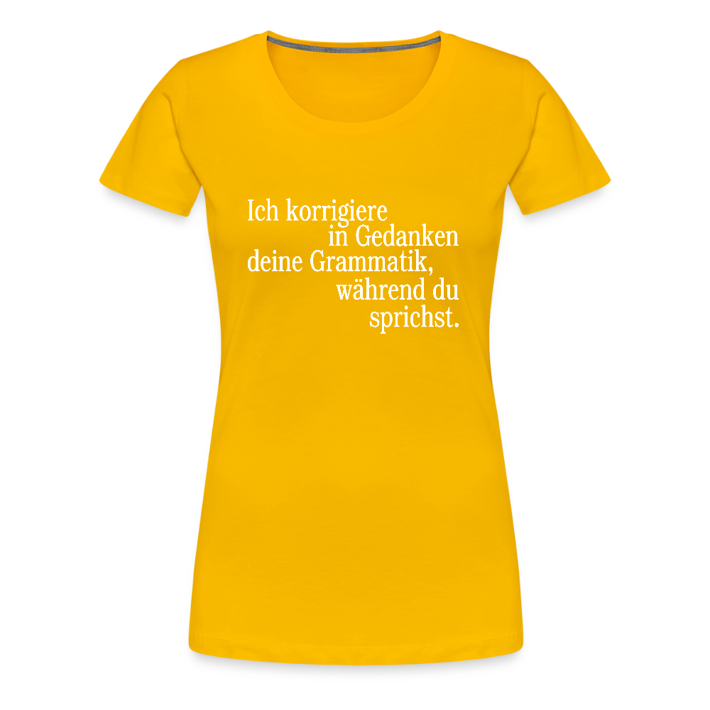 Grammatik - Frauen Premium T-Shirt - Sonnengelb