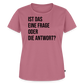 Frage oder Antwort - Frauen Premium T-Shirt - Mauve