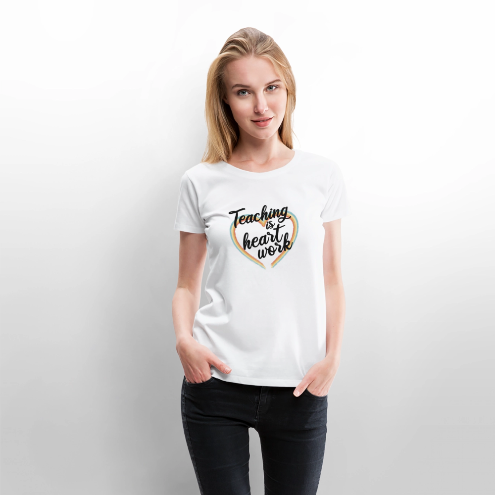 Teaching is heartwork - Frauen Premium T-Shirt - Weiß