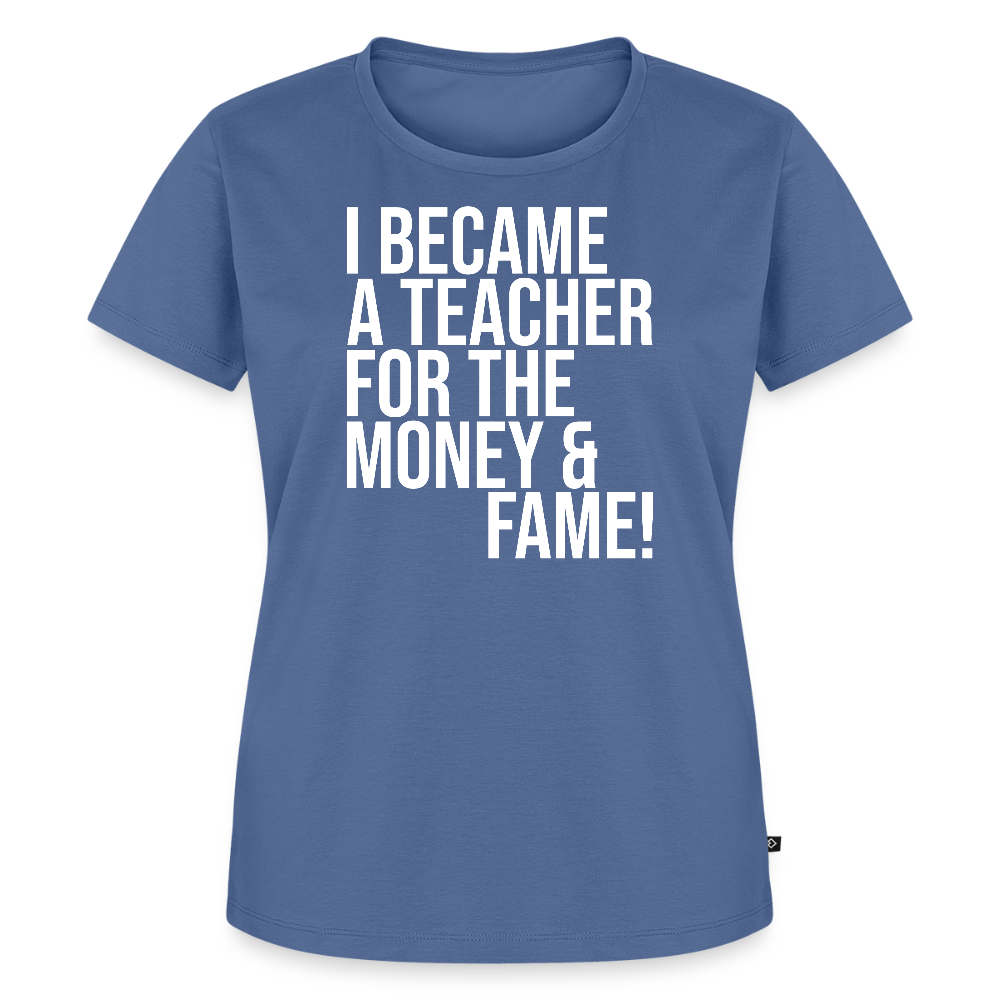 Money & Fame - Frauen Premium T-Shirt - Taubenblau