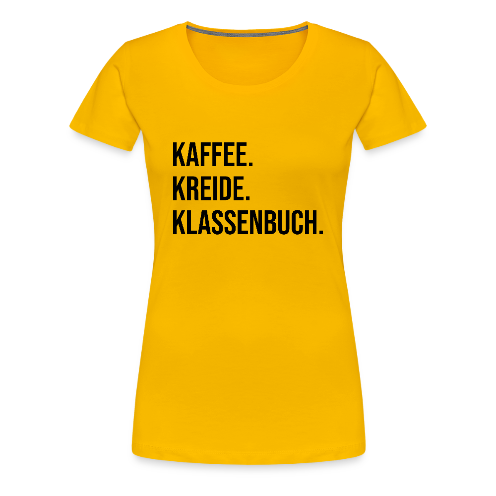 Kaffee, Kreide. Klassenbuch. - Frauen Premium T-Shirt - Sonnengelb