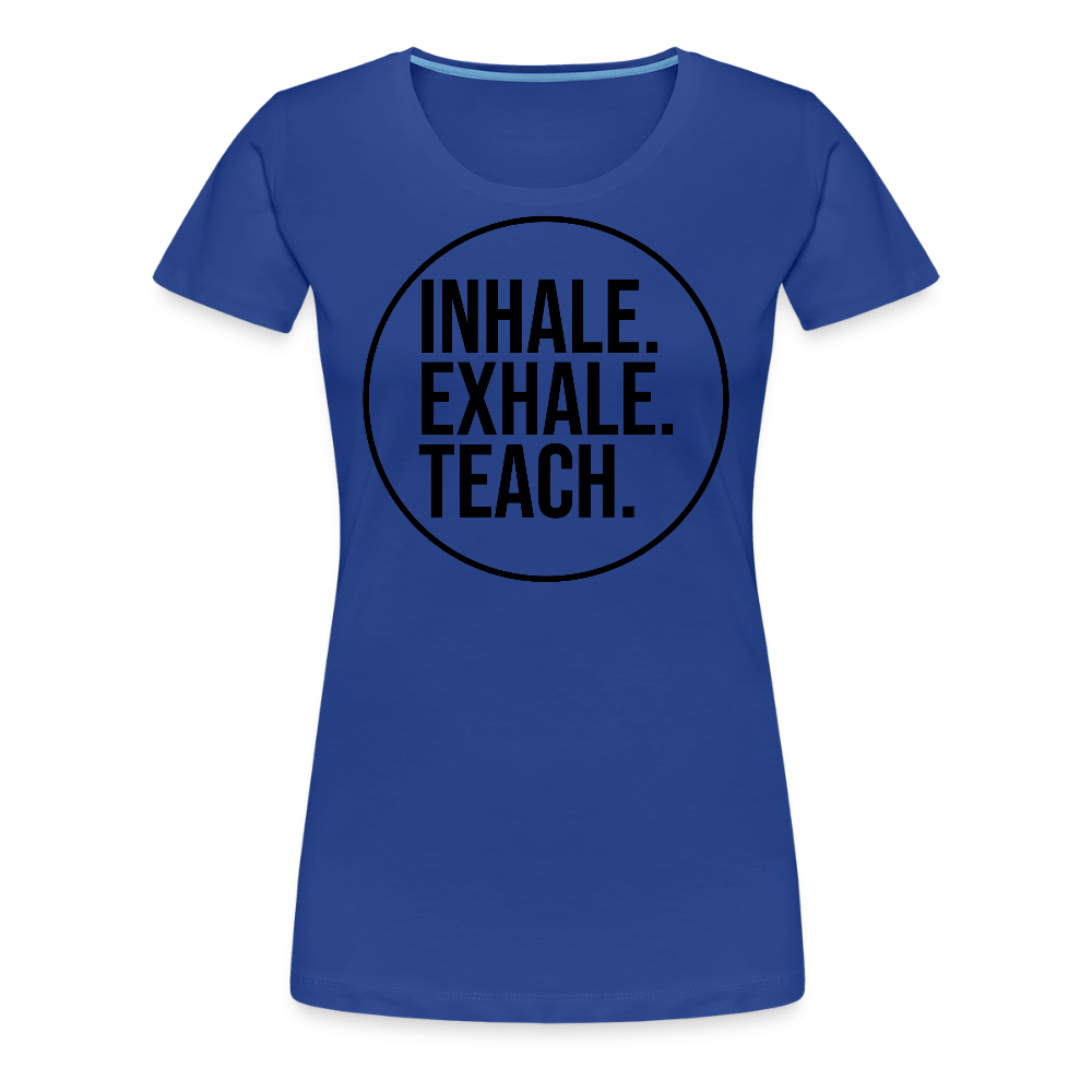 Inhale. Exhale. Teach. - Frauen Premium T-Shirt - Königsblau