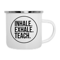 Inhale. Exhale. Teach. - Emaille-Tasse - Weiß