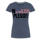 In english please! - Frauen Premium T-Shirt - Blau meliert