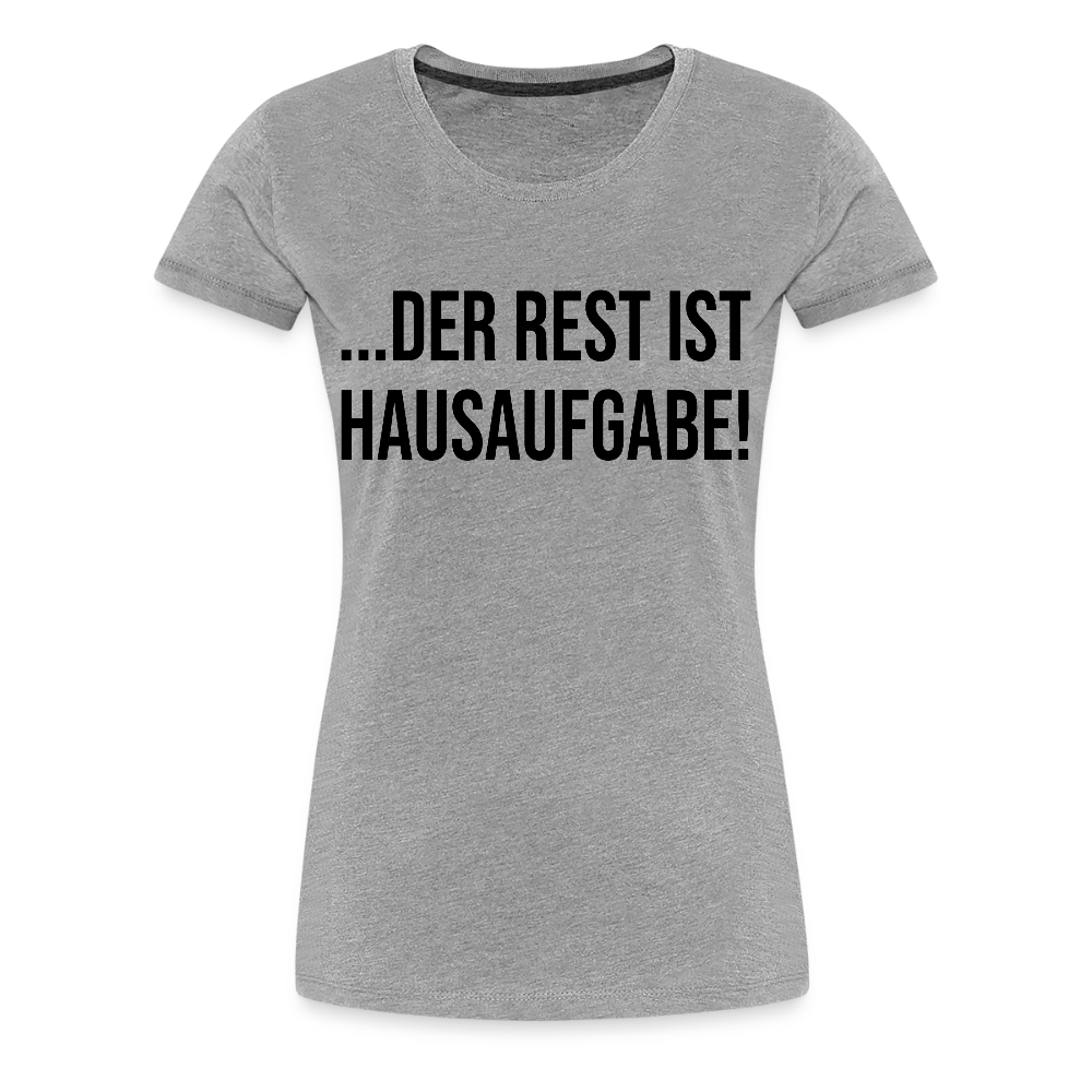 Hausaufgabe - Frauen Premium T-Shirt - Grau meliert
