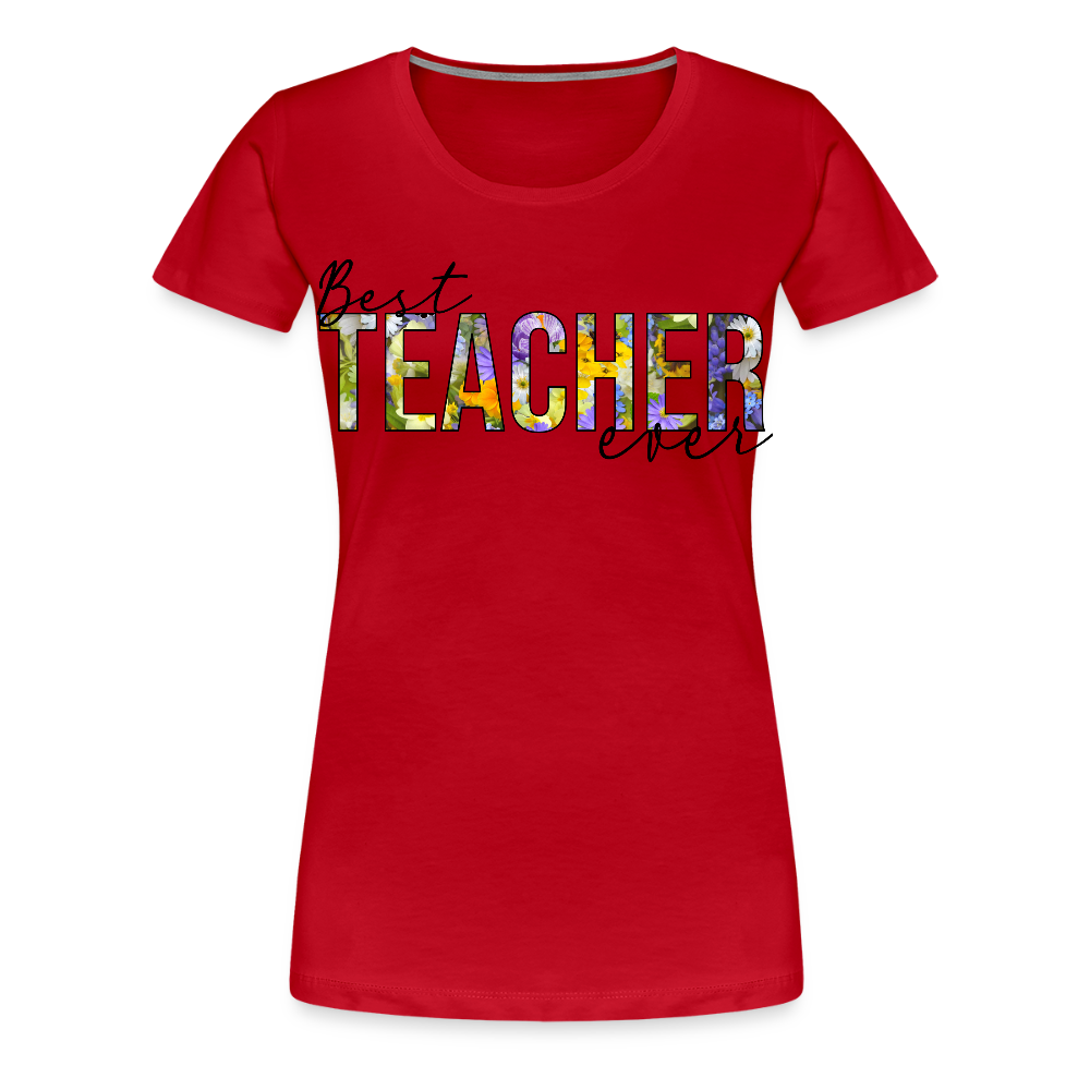 Best Teacher Ever - Frauen Premium T-Shirt - Rot