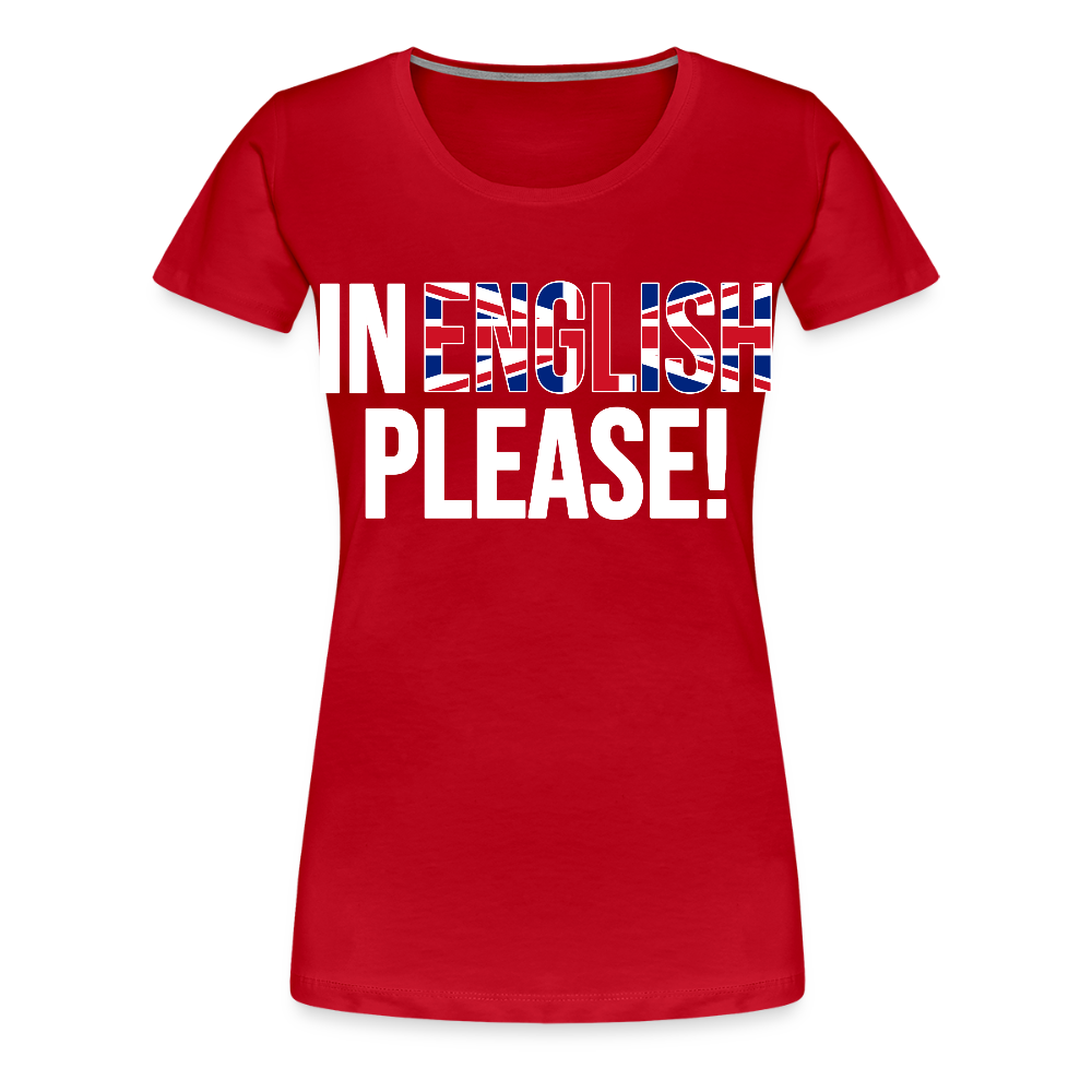 In english please - Frauen Premium T-Shirt - Rot