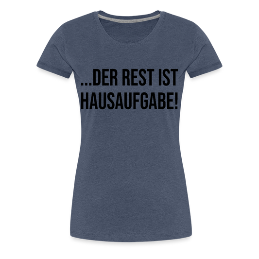 Hausaufgabe - Frauen Premium T-Shirt - Blau meliert