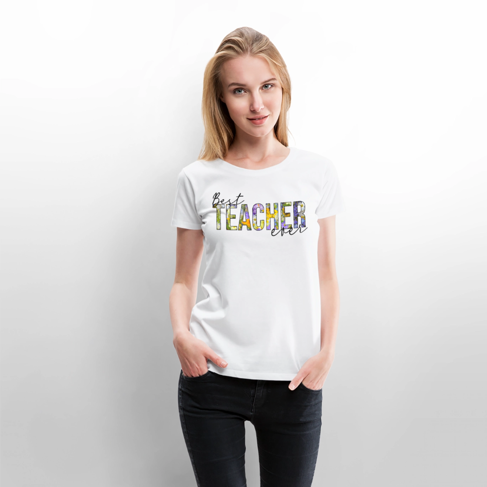 Best Teacher Ever - Frauen Premium T-Shirt - Weiß