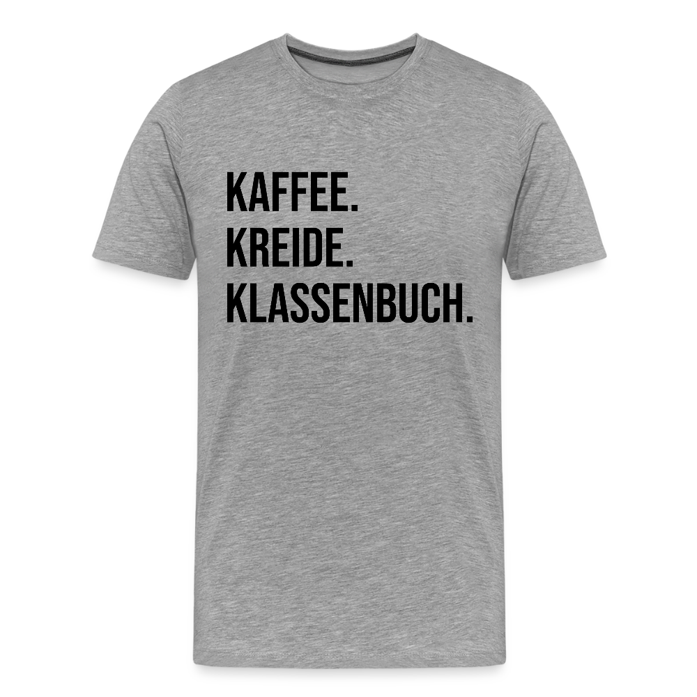 Kaffee. Kreide. Klassenbuch - Männer Premium T-Shirt - Grau meliert