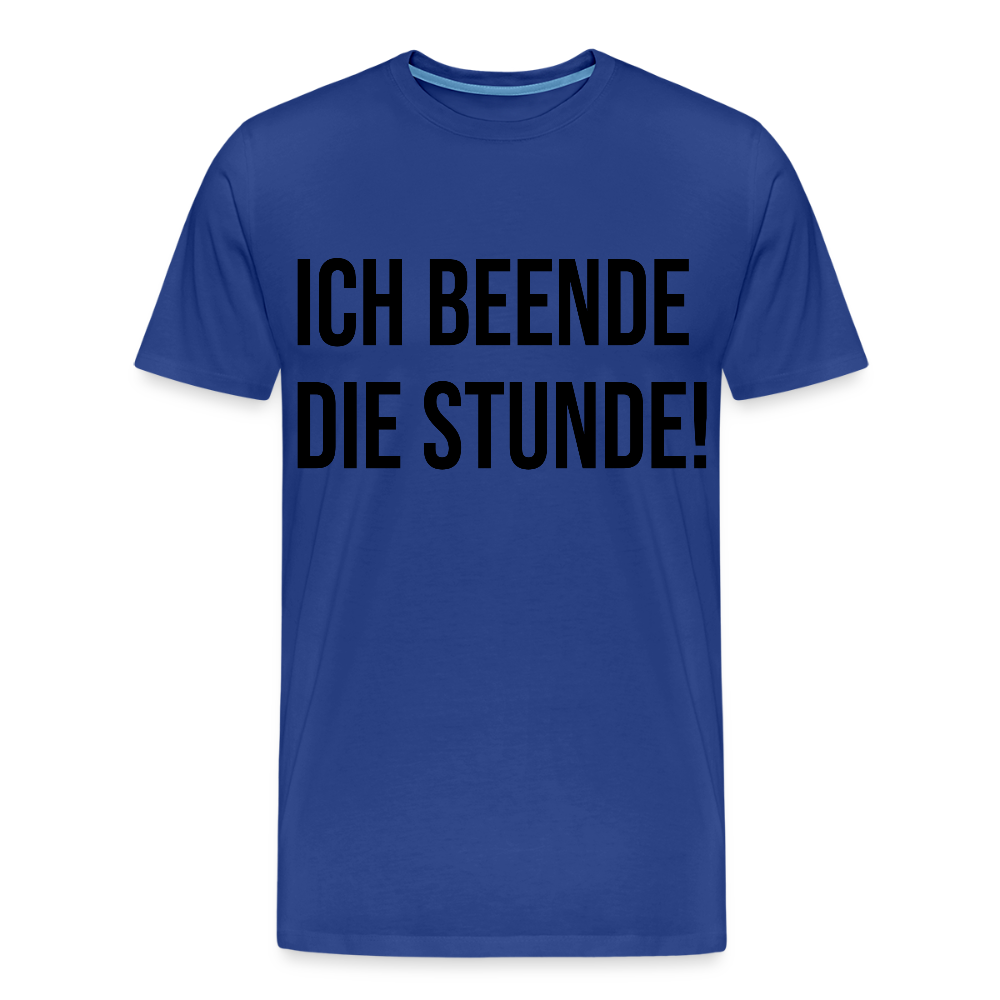 Ich beende die Stunde! - Männer Premium T-Shirt - Königsblau