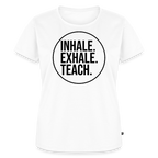 Inhale. Exhale. Teach. - Frauen Premium T-Shirt - Weiß