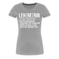Leh-re-rin - Frauen Premium T-Shirt - Grau meliert