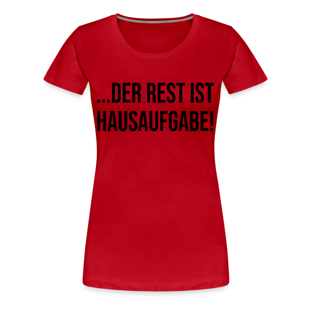 Hausaufgabe - Frauen Premium T-Shirt - Rot