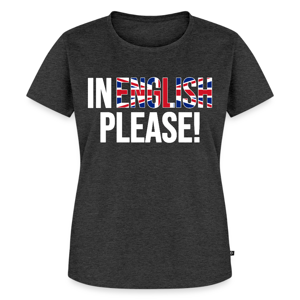 In english please - Frauen Premium T-Shirt - Anthrazit meliert
