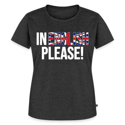 In english please - Frauen Premium T-Shirt - Anthrazit meliert