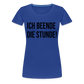 Ich beende die Stunde! - Frauen Premium T-Shirt - Königsblau