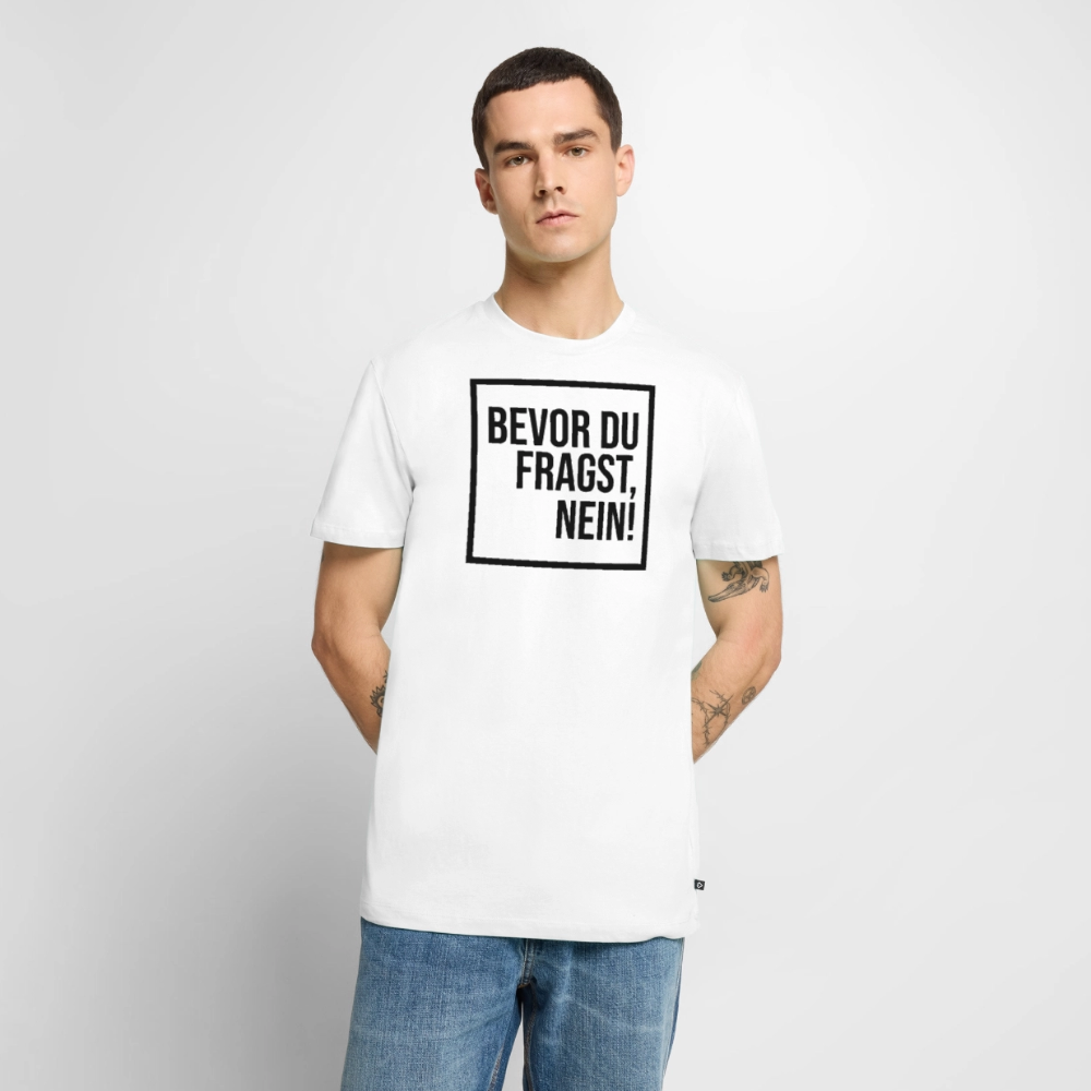 Bevor du fragst, nein! - Männer Premium T-Shirt - Weiß