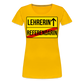 Lehrerin - Frauen Premium T-Shirt - Sonnengelb