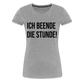 Ich beende die Stunde! - Frauen Premium T-Shirt - Grau meliert