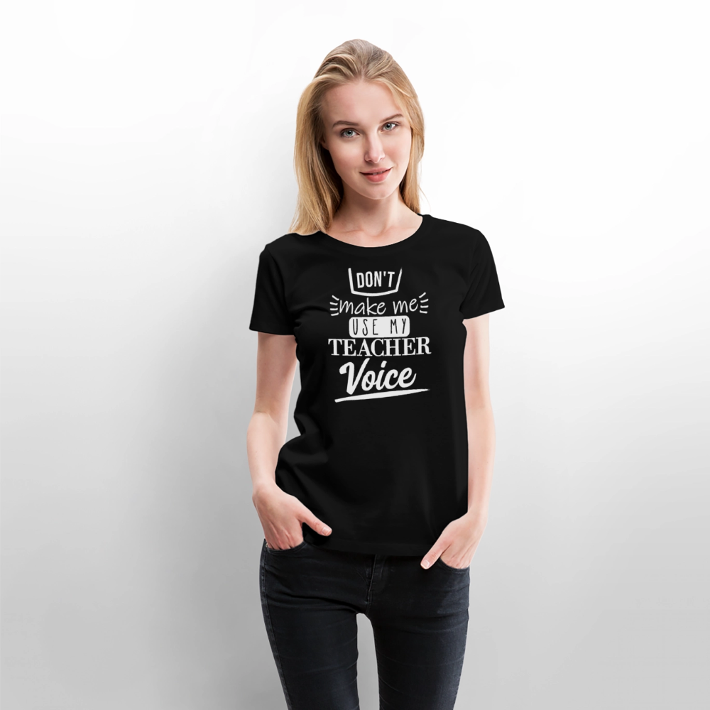Teacher Voice - Frauen Premium T-Shirt - Schwarz