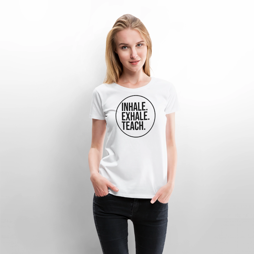 Inhale. Exhale. Teach. - Frauen Premium T-Shirt - Weiß