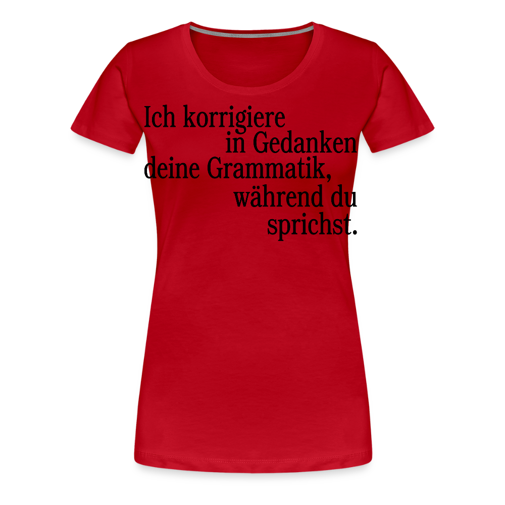 Grammatik - Frauen Premium T-Shirt - Rot
