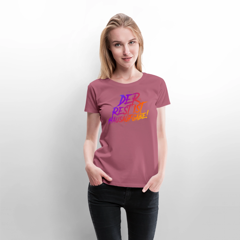 Der Rest ist Hausaufgabe - Frauen Premium T-Shirt - Mauve