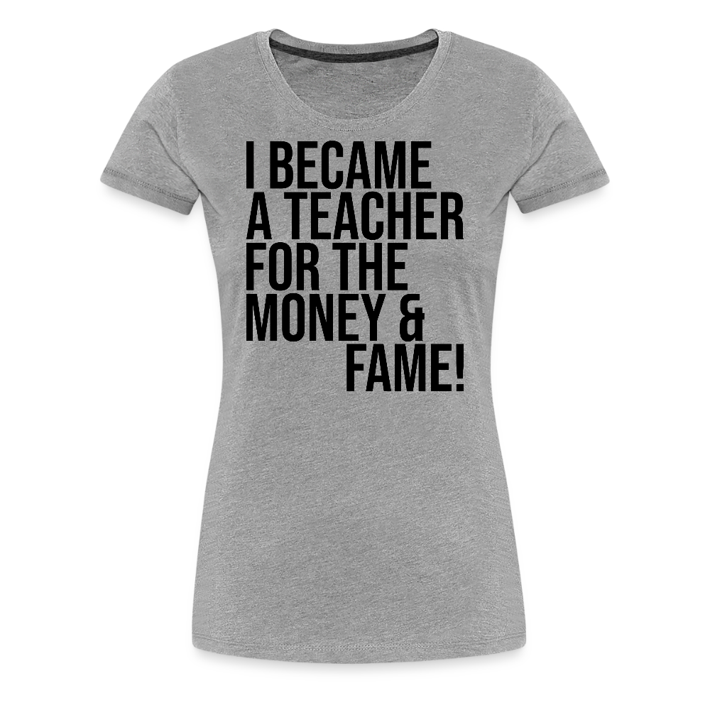 Money & Fame - Frauen Premium T-Shirt - Grau meliert