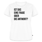 Frage oder Antwort - Frauen Premium T-Shirt - Weiß
