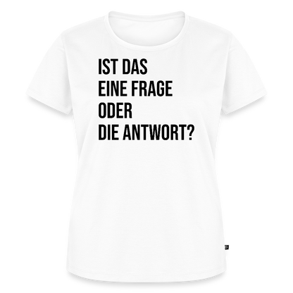 Frage oder Antwort - Frauen Premium T-Shirt - Weiß