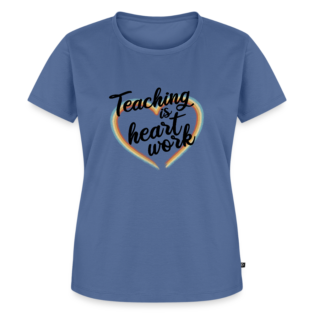 Teaching is heartwork - Frauen Premium T-Shirt - Taubenblau