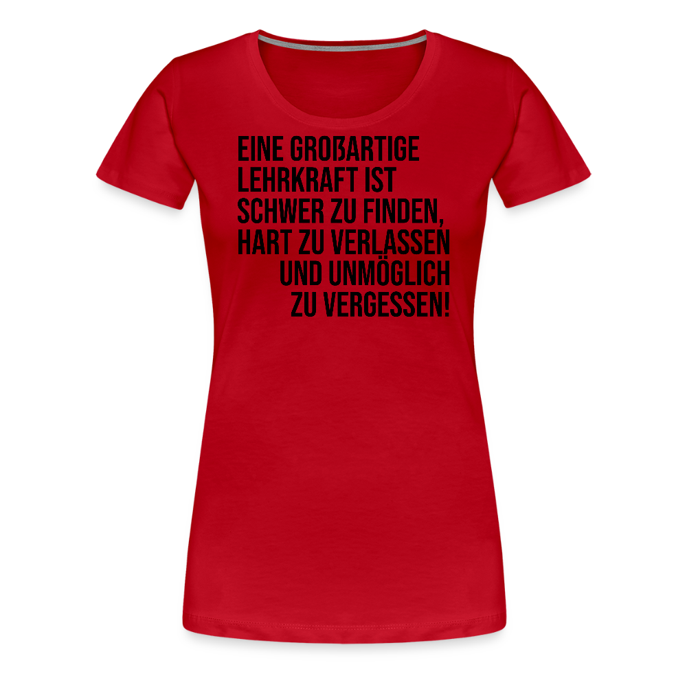 Großartige Lehrkraft - Frauen Premium T-Shirt - Rot