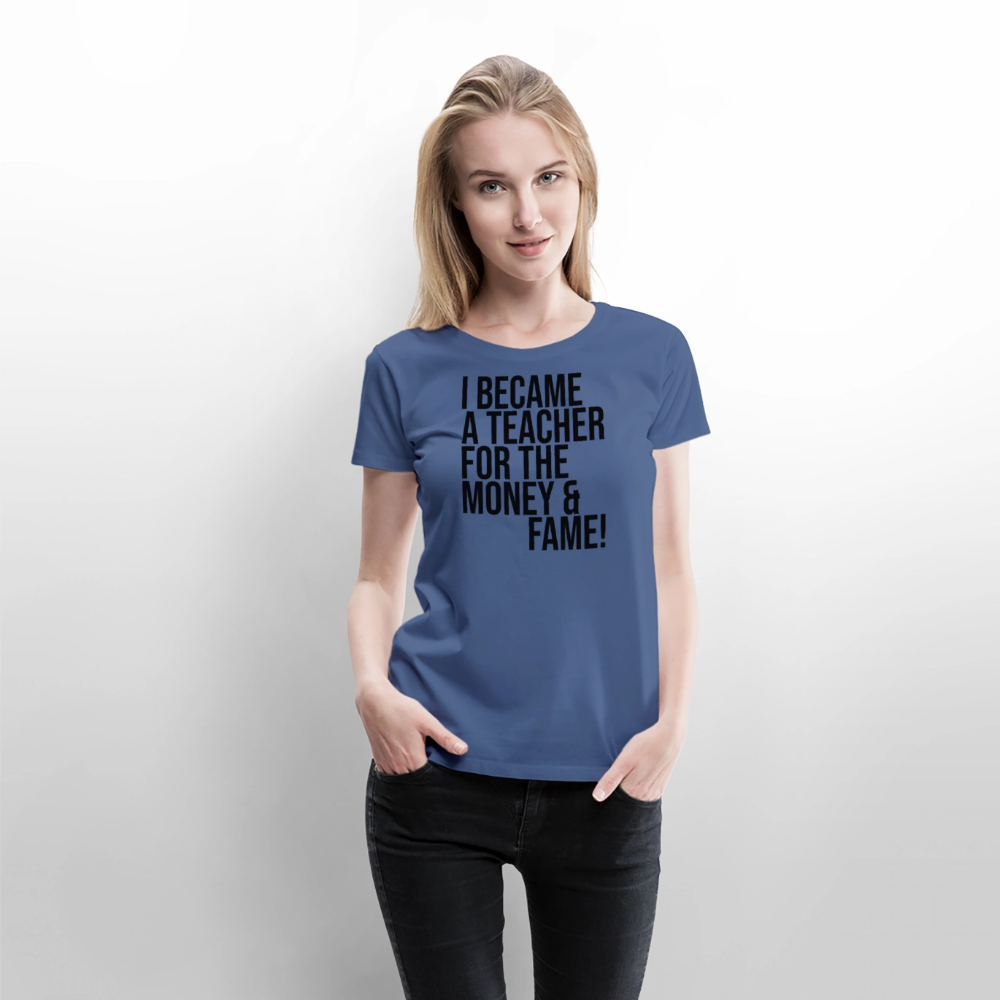 Money & Fame - Frauen Premium T-Shirt - Taubenblau