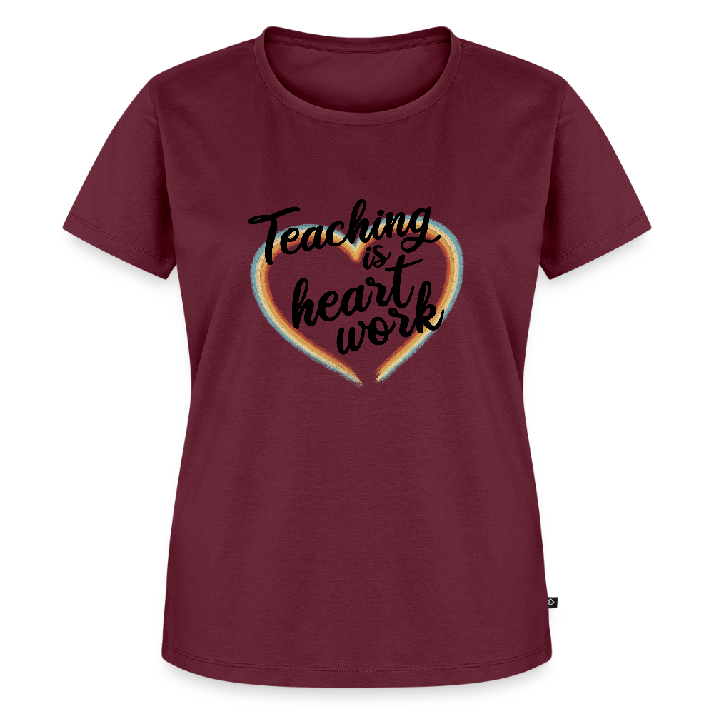 Teaching is heartwork - Frauen Premium T-Shirt - Burgunderrot