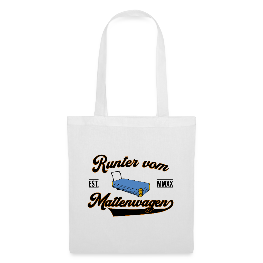 Runter vom Mattenwagen - Stoffbeutel - Weiß