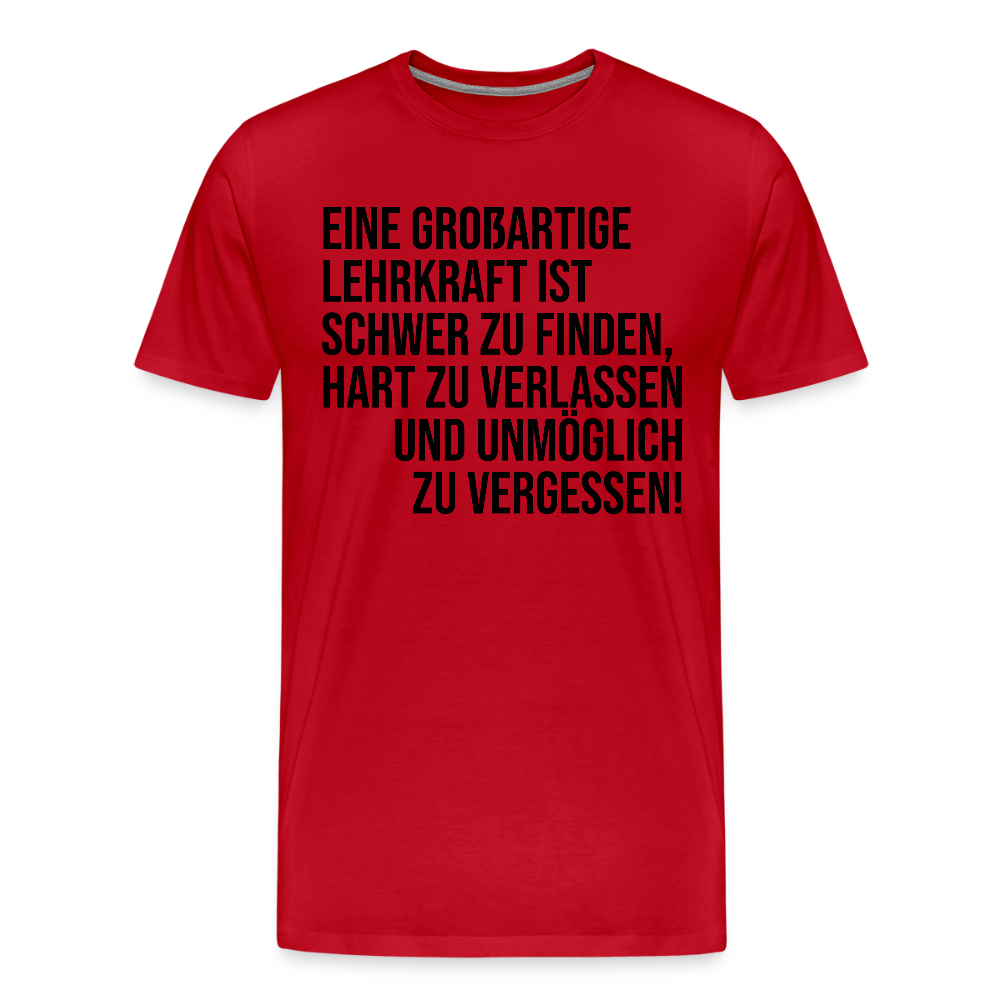 Großartige Lehrkraft - Männer Premium T-Shirt - Rot