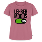 Lehrer Modus on - Frauen Premium T-Shirt - Mauve