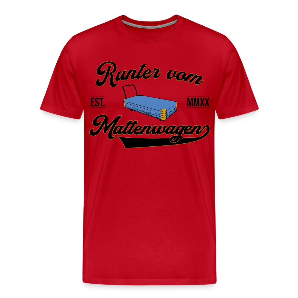 Runter vom Mattenwagen - Männer Premium T-Shirt - Rot