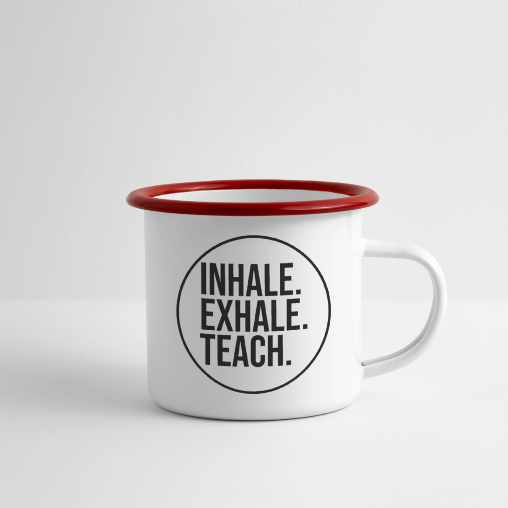 Inhale. Exhale. Teach. - Emaille-Tasse - Weiß/Rot