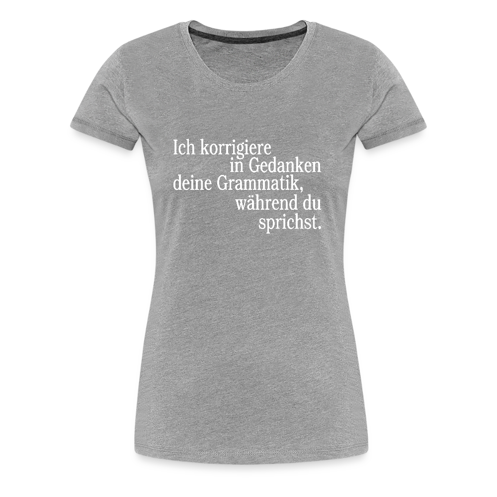 Grammatik - Frauen Premium T-Shirt - Grau meliert