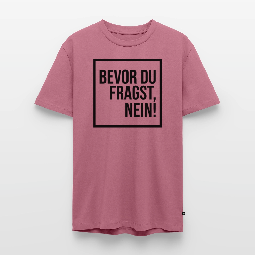 Bevor du fragst, nein! - Männer Premium T-Shirt - Mauve