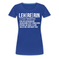 Leh-re-rin - Frauen Premium T-Shirt - Königsblau