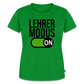 Lehrer Modus on - Frauen Premium T-Shirt - Grün