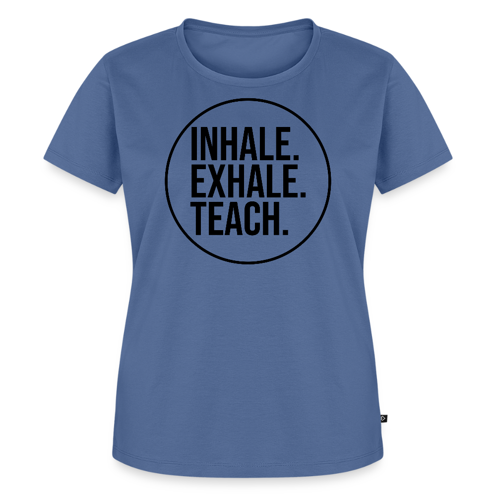 Inhale. Exhale. Teach. - Frauen Premium T-Shirt - Taubenblau