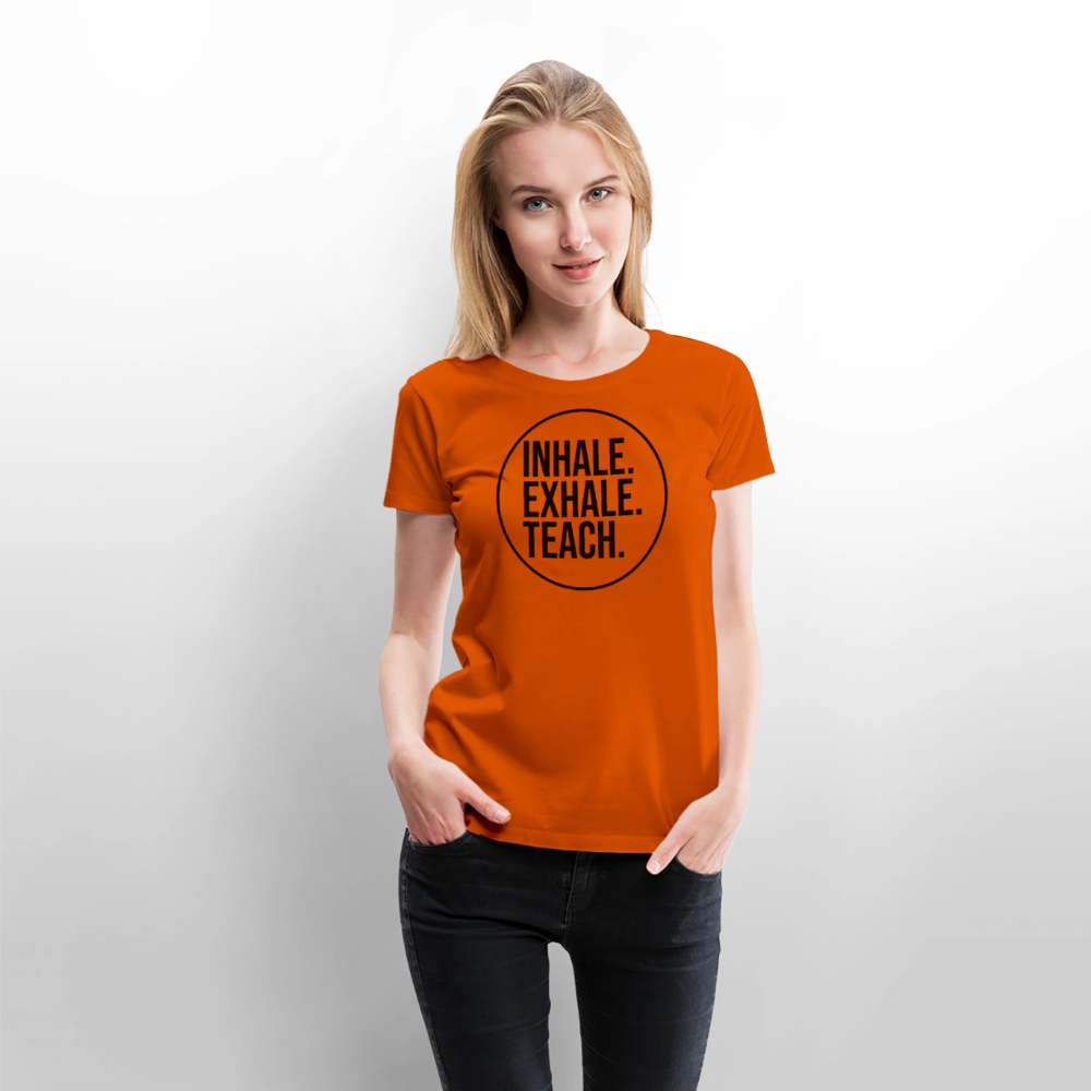 Inhale. Exhale. Teach. - Frauen Premium T-Shirt - Orange 