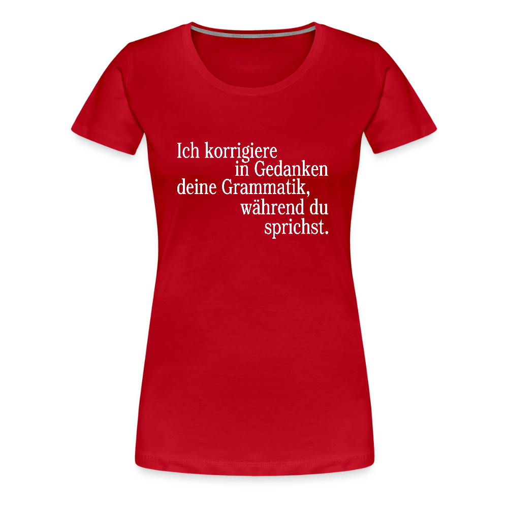 Grammatik - Frauen Premium T-Shirt - Rot