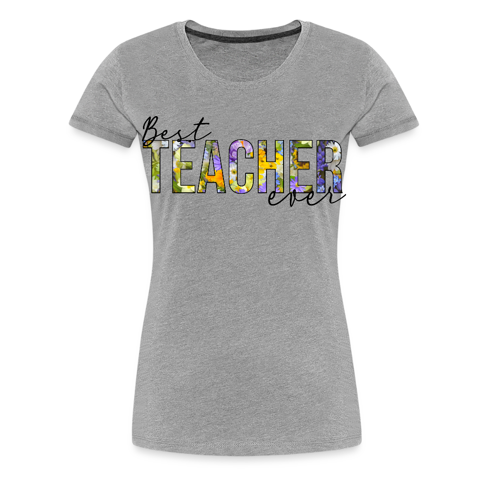 Best Teacher Ever - Frauen Premium T-Shirt - Grau meliert