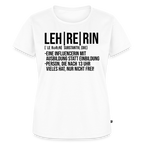Leh-re-rin - Frauen Premium T-Shirt - Weiß