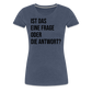 Frage oder Antwort - Frauen Premium T-Shirt - Blau meliert